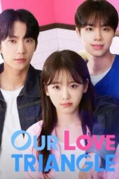 Nonton Film Our Love Triangle (2024) Terbaru Nonton Film Our Love Triangle (2024) Terbaru