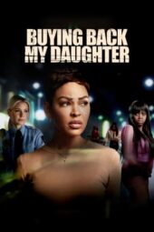 Nonton Film Buying Back My Daughter (2023) Terbaru