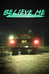 Nonton Film Believe Me: The Abduction of Lisa McVey (2018) Terbaru