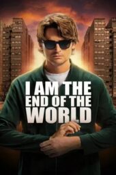 Nonton Film I Am the End of the World (2025) Terbaru