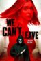 Nonton Film We Can’t Leave (2025) Terbaru Nonton Film We Can’t Leave (2025) Terbaru